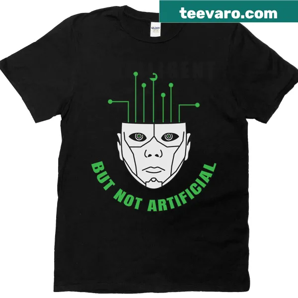 Text T-shirt with the phrase 'Intelligent But Not Artificial' prominently displayed