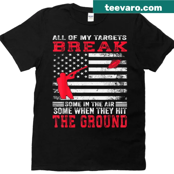 T-shirt featuring text 'All Of My Targets Break Clay Pigeon' designed for shooting enthusiasts