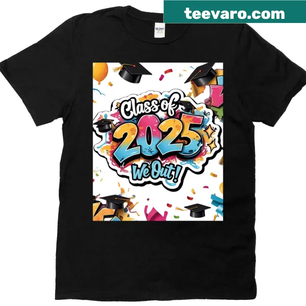 Class Of 2025 graduation T-shirt with fun slogan.
