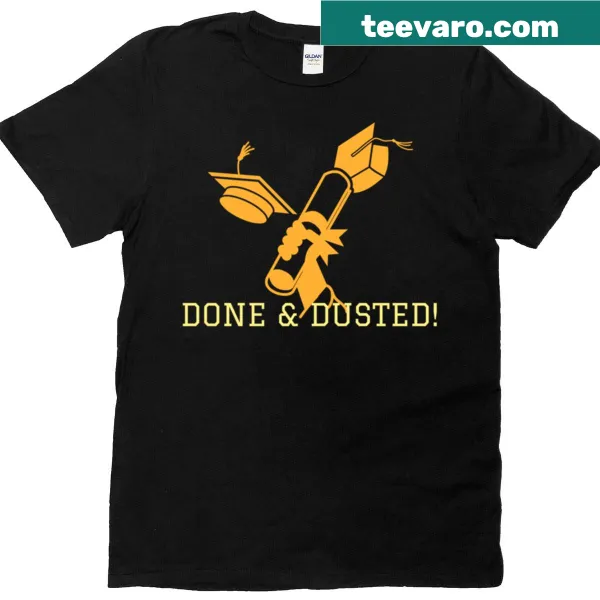 Funny graduation T-shirt with 'Done And Dusted' slogan