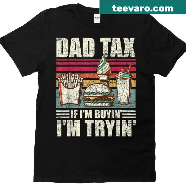 Funny Dad Tax T-shirt with humorous fast food quote
