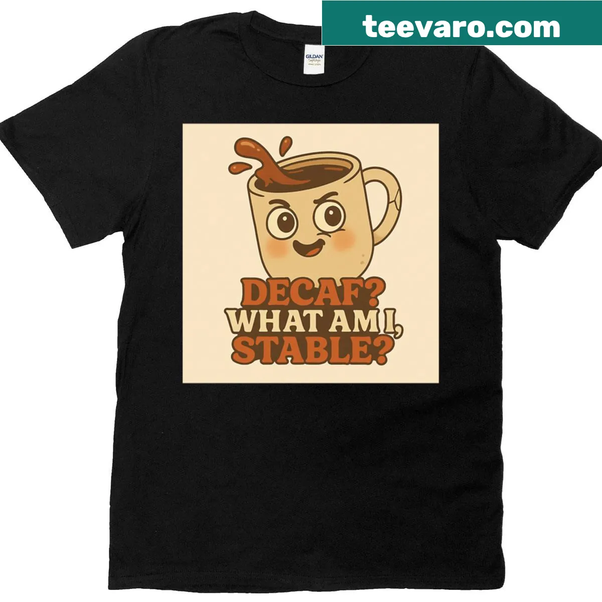 Oversized T-shirt with the quote 'Decaf? What Am I, Stable?' — on a men's t-shirt