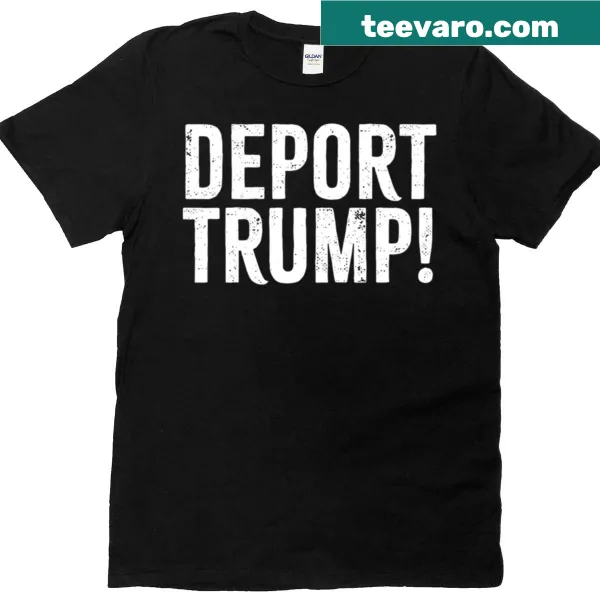 Political T-shirt with the phrase 'Deport Trump' in bold text