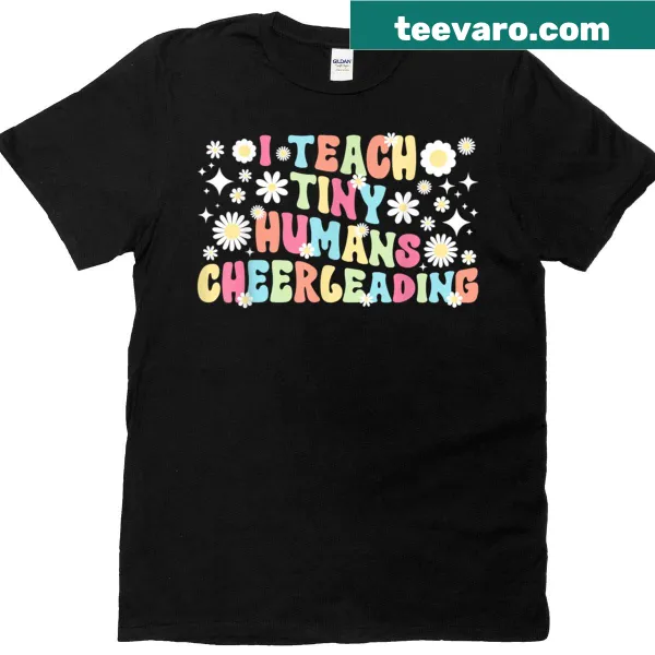 Teacher shirt with I Teach Tiny Humans and Cheer Coach text