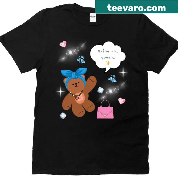 T-shirt with a bear graphic and 'Shine On Queen' message