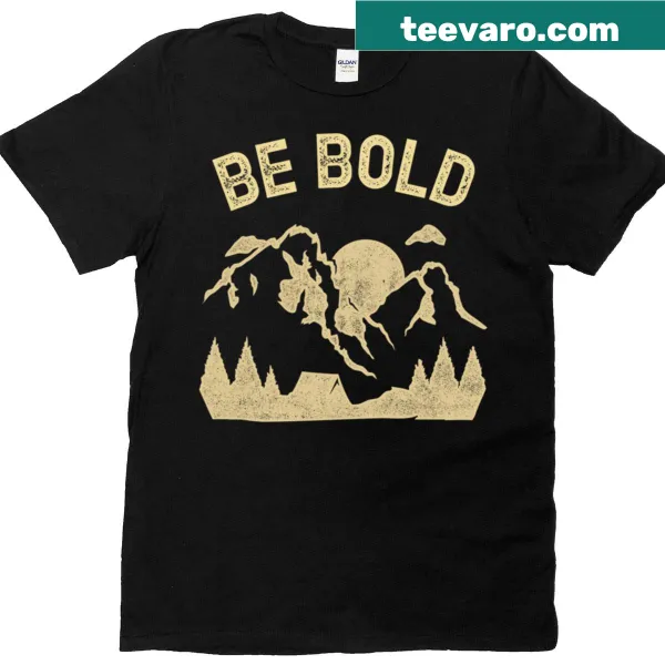 Motivational T-shirt with bold text 'Be Bold'