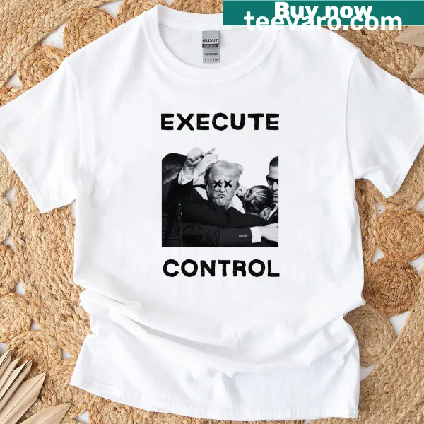 Bold T-shirt with Execute Control phrase for activists