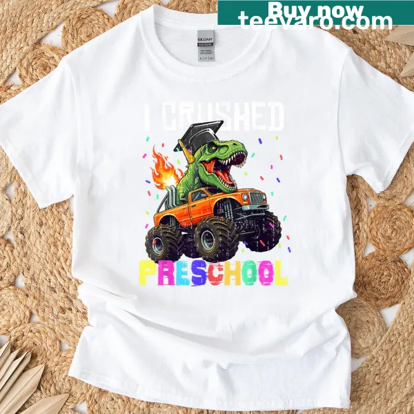 T-Rex and truck graphic with 'I Crushed Preschool' text for kids