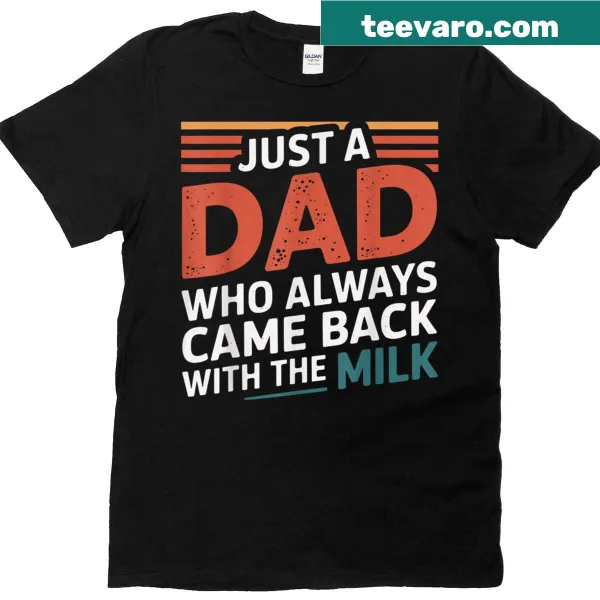 Humorous t-shirt for dads with the phrase about bringing back milk.
