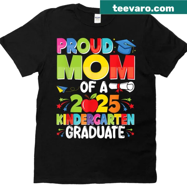 Proud Mom Class of 2025 Kindergarten Graduate T-shirt with bold text