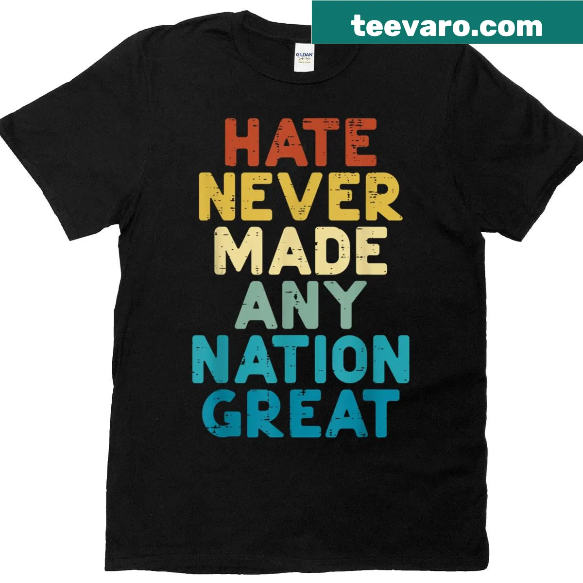 Protest shirt with the phrase 'Hate Never Made Any Nation Great'. — on a men's t-shirt