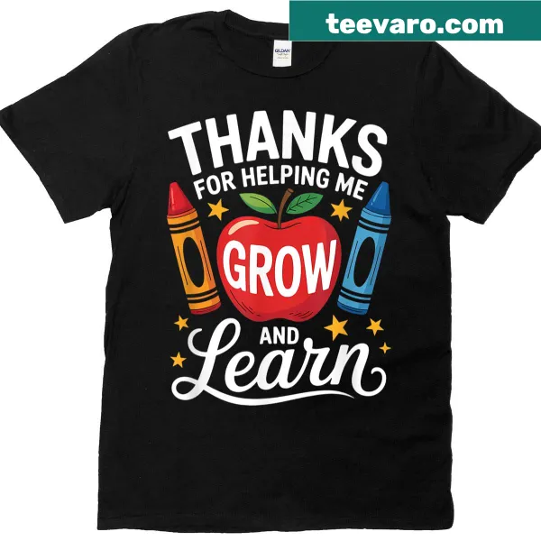 Sentimental teacher appreciation T-shirt with 'Thanks For Helping Me Grow And Learn' text