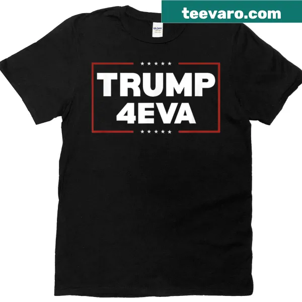 Supportive t-shirt showing 'Trump 4eva Forever' in bold text