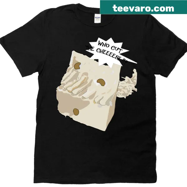 Funny t-shirt with the phrase Who Cut The Cheeeese in playful font