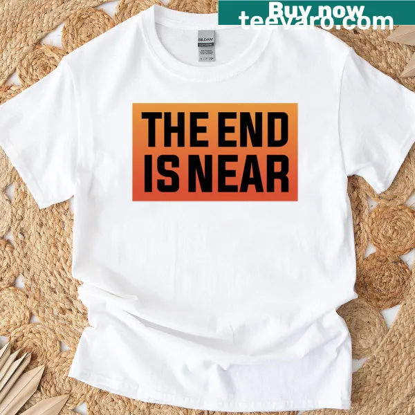 T-shirt with 'The End Is Near' edgy typography