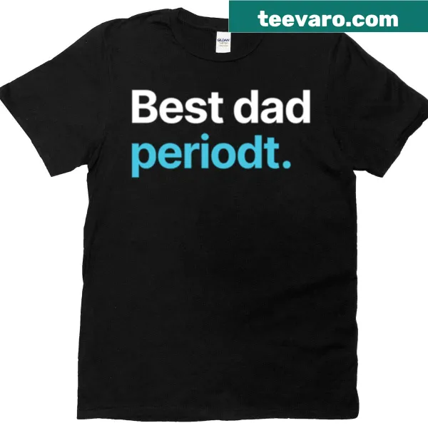 Minimalist t-shirt with 'Best Dad Periodt' text design