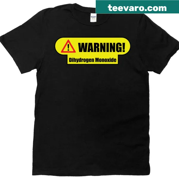 Witty t-shirt with a warning about Dihydrogen Monoxide
