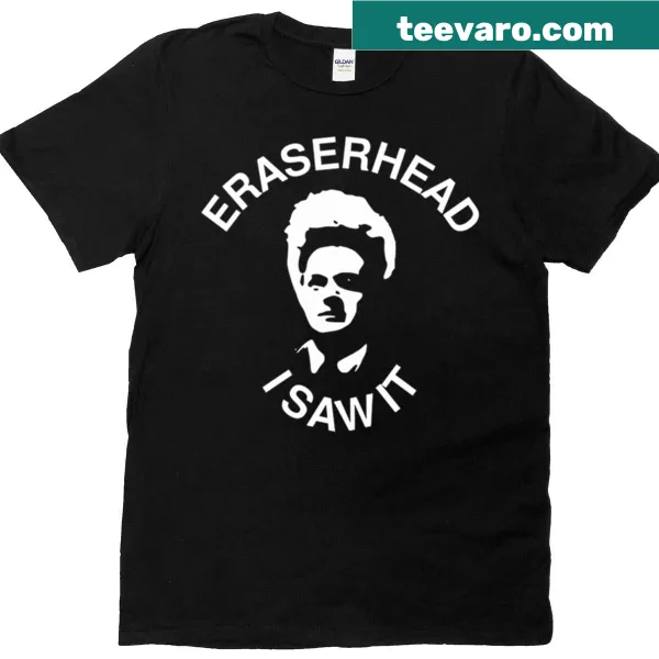 T-shirt featuring 'I Saw It' text inspired by Eraserhead and David Lynch