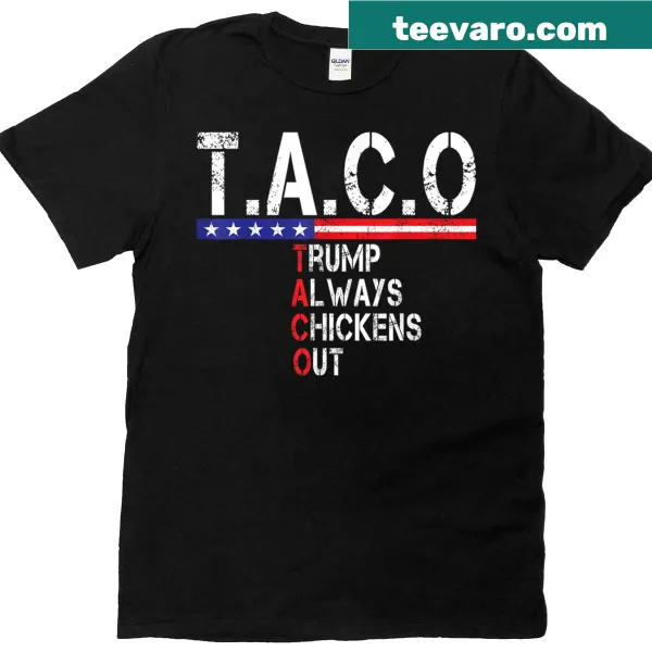 Humorous T-shirt about Taco Trump always chickening out