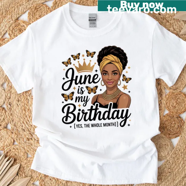 T-shirt with 'June Is My Birthday' text and queen design for women