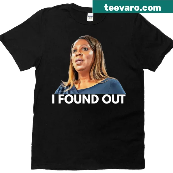 Typographic shirt featuring the phrase 'I Found Out' inspired by Letitia James