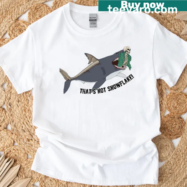 T-shirt featuring the phrase 'Thats Not Snowflake' in a fun design