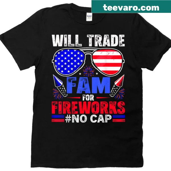Funny t-shirt about trading family for fireworks