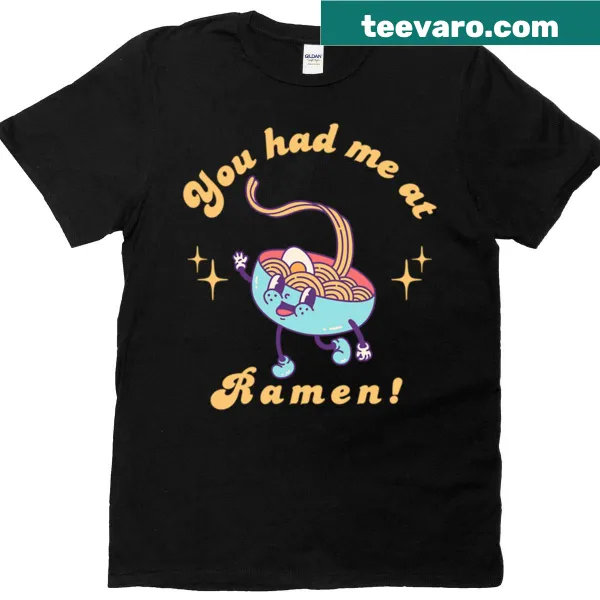Funny t-shirt with the phrase 'You Had Me At Ramen'