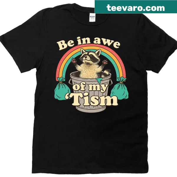 Funny T-shirt with Be In Awe Of My Tism text celebrating autism
