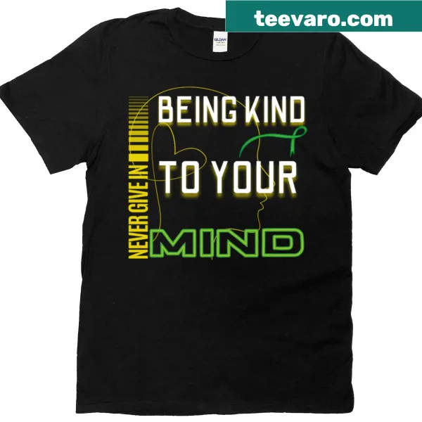 T-shirt with the uplifting phrase 'Being Kind To Your Mind' in bold typography