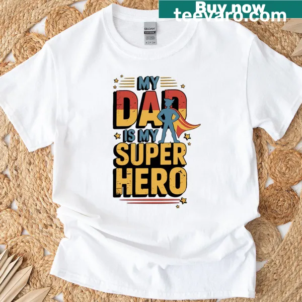 T-shirt with text 'Dad Is My Superhero' honoring fathers