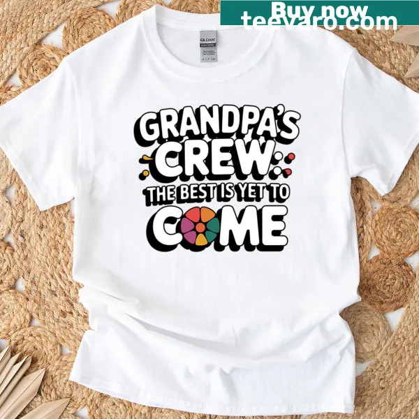 Funny Father's Day T-shirt with 'The Best Is Yet To Come' text