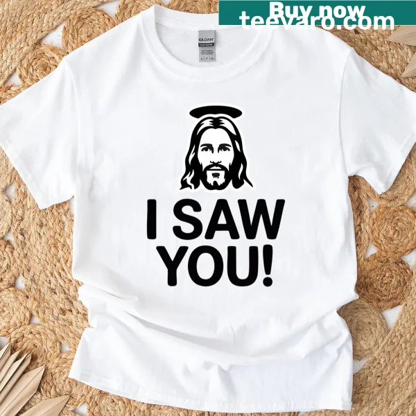 T-shirt with the phrase 'Jesus Saw You' printed in elegant typography