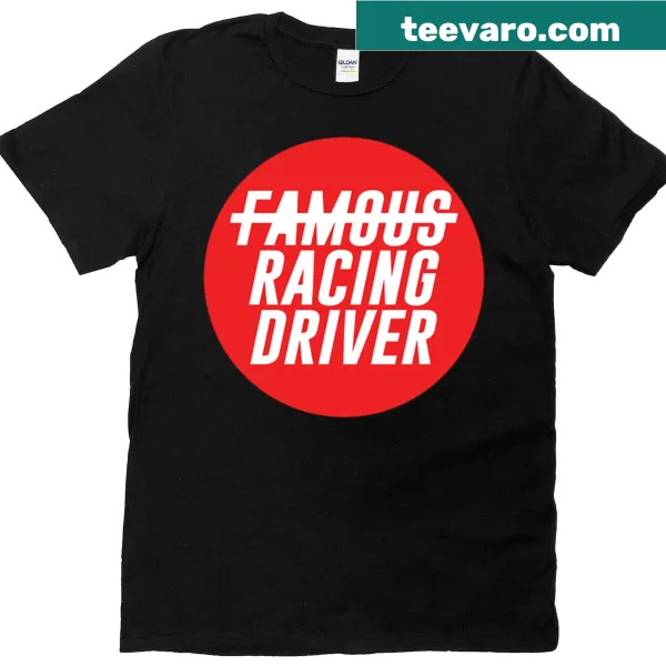 T-shirt with humorous 'Not Famous Racing Driver' text