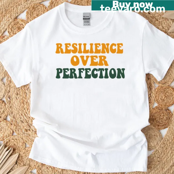 Motivational quote 'Resilience Over Perfection' on an oversized T-shirt