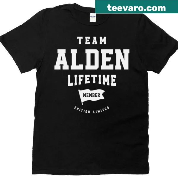Funny Team Alden Lifetime Member T-shirt with playful text