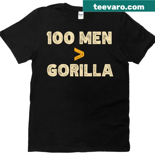 Funny t-shirt with the phrase '100 Men Is Greater Than Gorilla' in bold typography