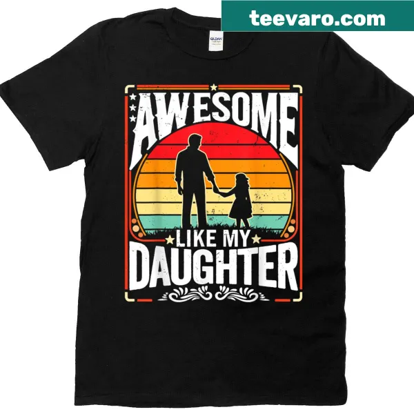 Retro t-shirt for dads with the phrase Awesome Like My Daughter