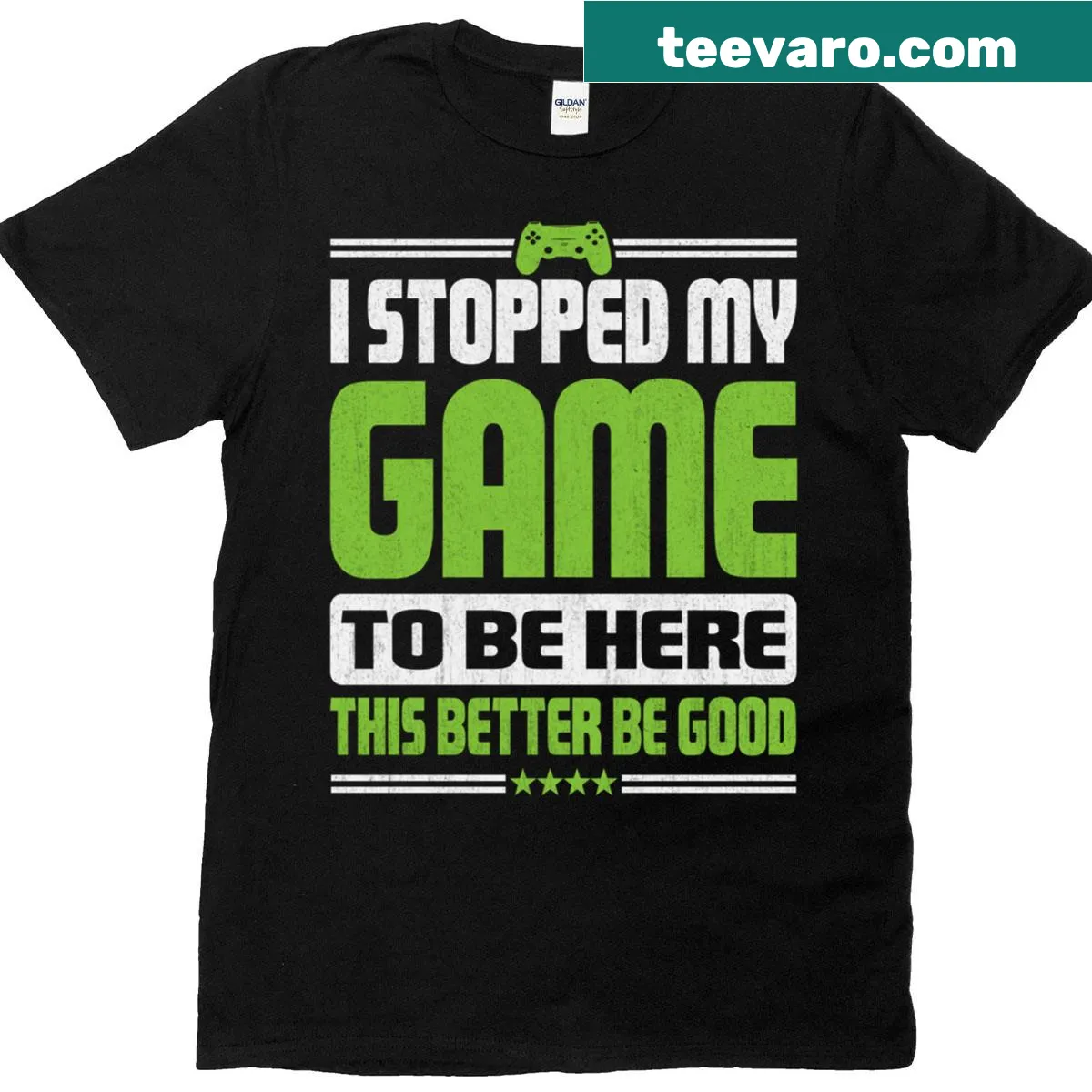Humorous gamer T-shirt with text 'I Stopped My Game To Be Here For Boys' — on a men's t-shirt