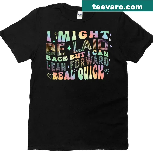 Playful T-shirt with humorous text about being laid back