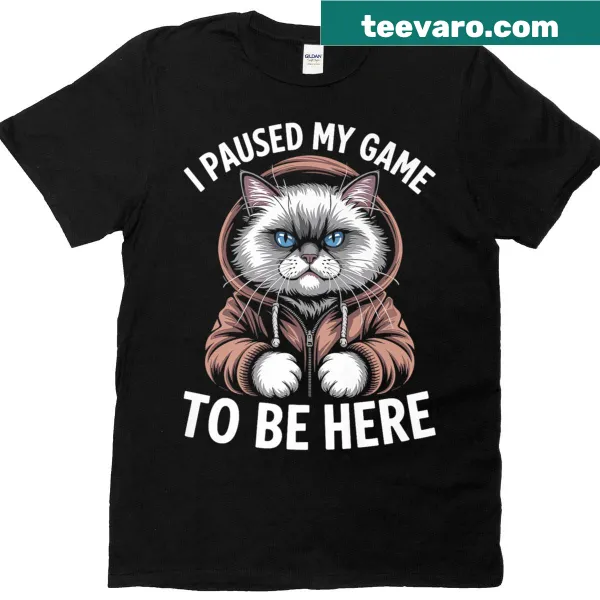 Funny premium gamer t-shirt with a Ragdoll cat design and text I Paused My Game To Be Here