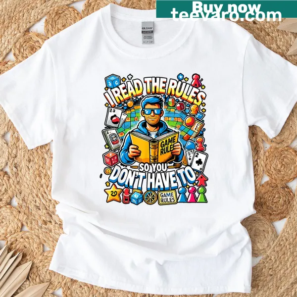T-shirt with humorous text 'I Read The Rules So You Don’t Have To' for board game lovers.