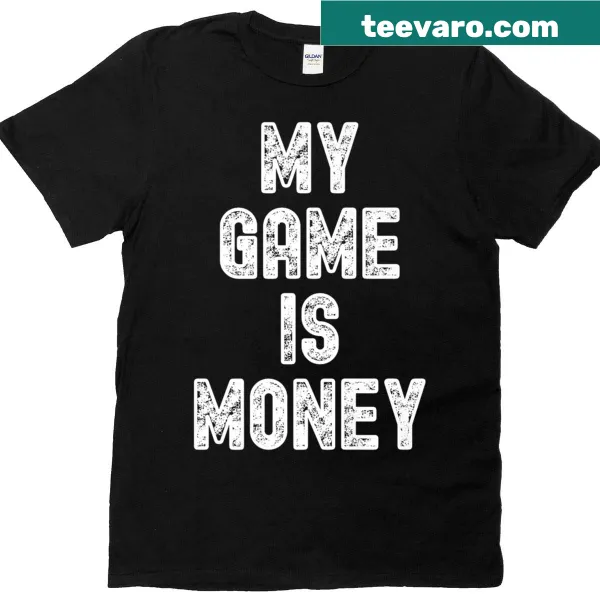 Motivational T-shirt featuring the phrase 'My Game Is Money' for ambitious individuals