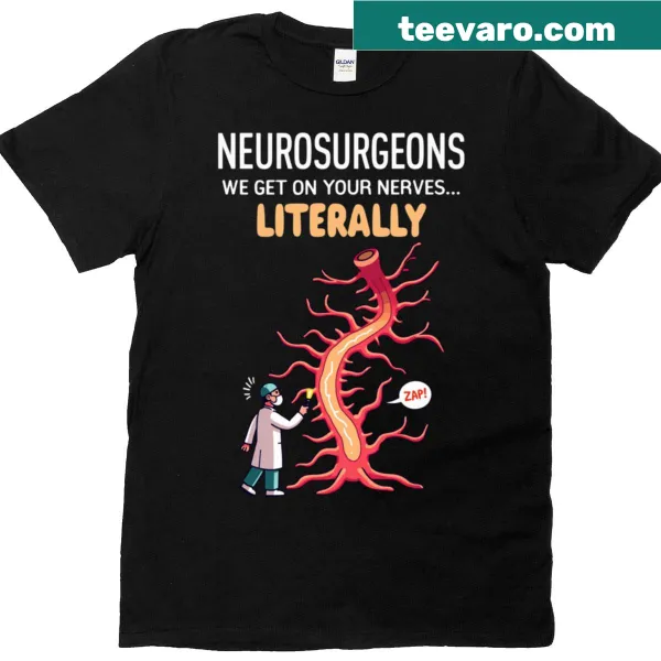 Funny neurosurgeon t-shirt with humorous phrase about nerves