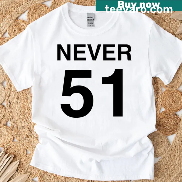 T-shirt with the phrase 'Never 51' related to conspiracy theories