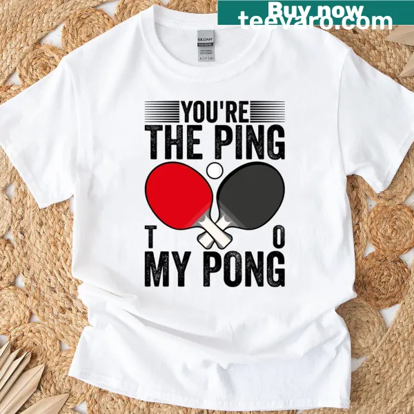 Playful t-shirt featuring 'You're The Ping To My Pong' text