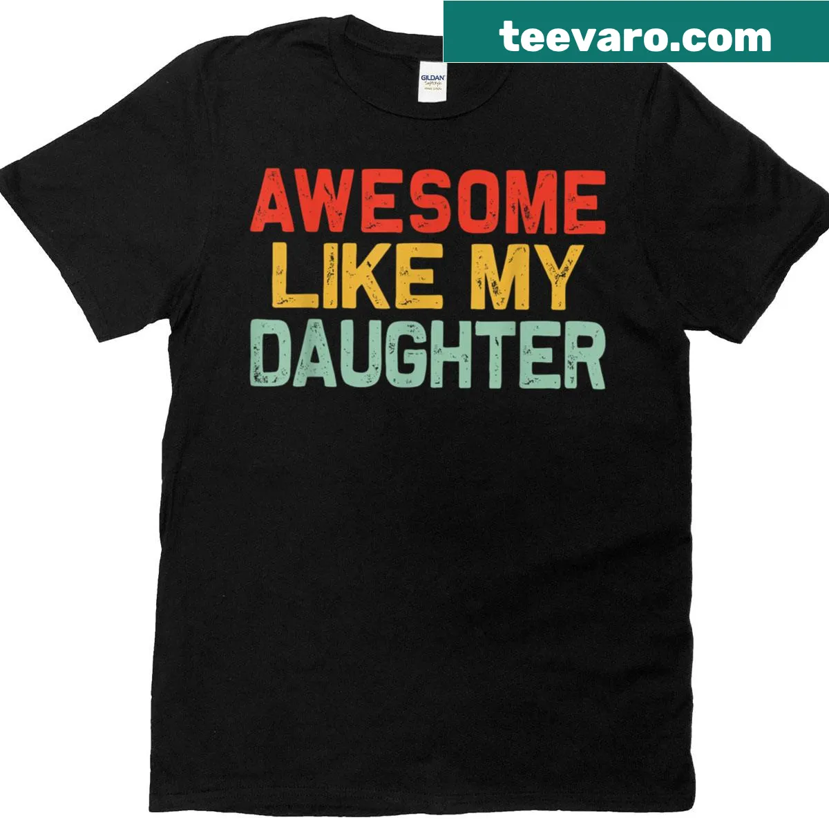 Funny T-shirt for dads saying 'Awesome Like My Daughter' — on a men's t-shirt