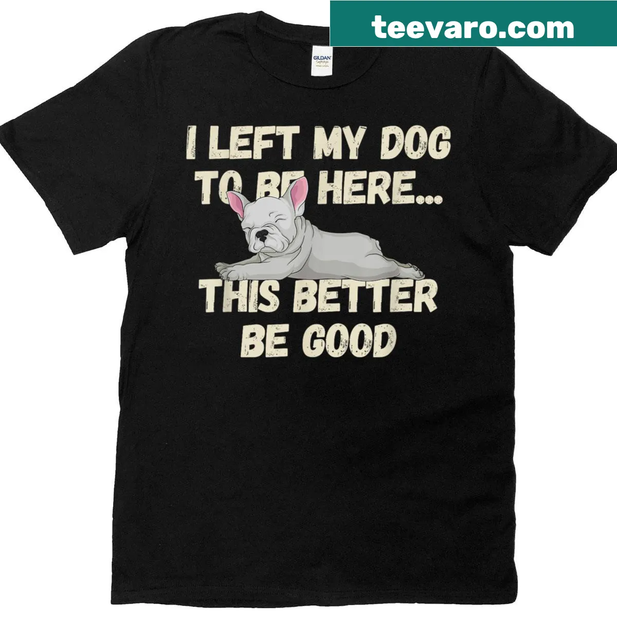 Funny dog mom t-shirt with humorous saying about leaving dog — on a men's t-shirt