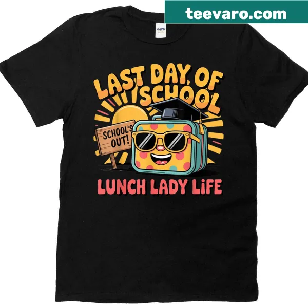 Celebratory Last Day of School T-shirt for lunch ladies