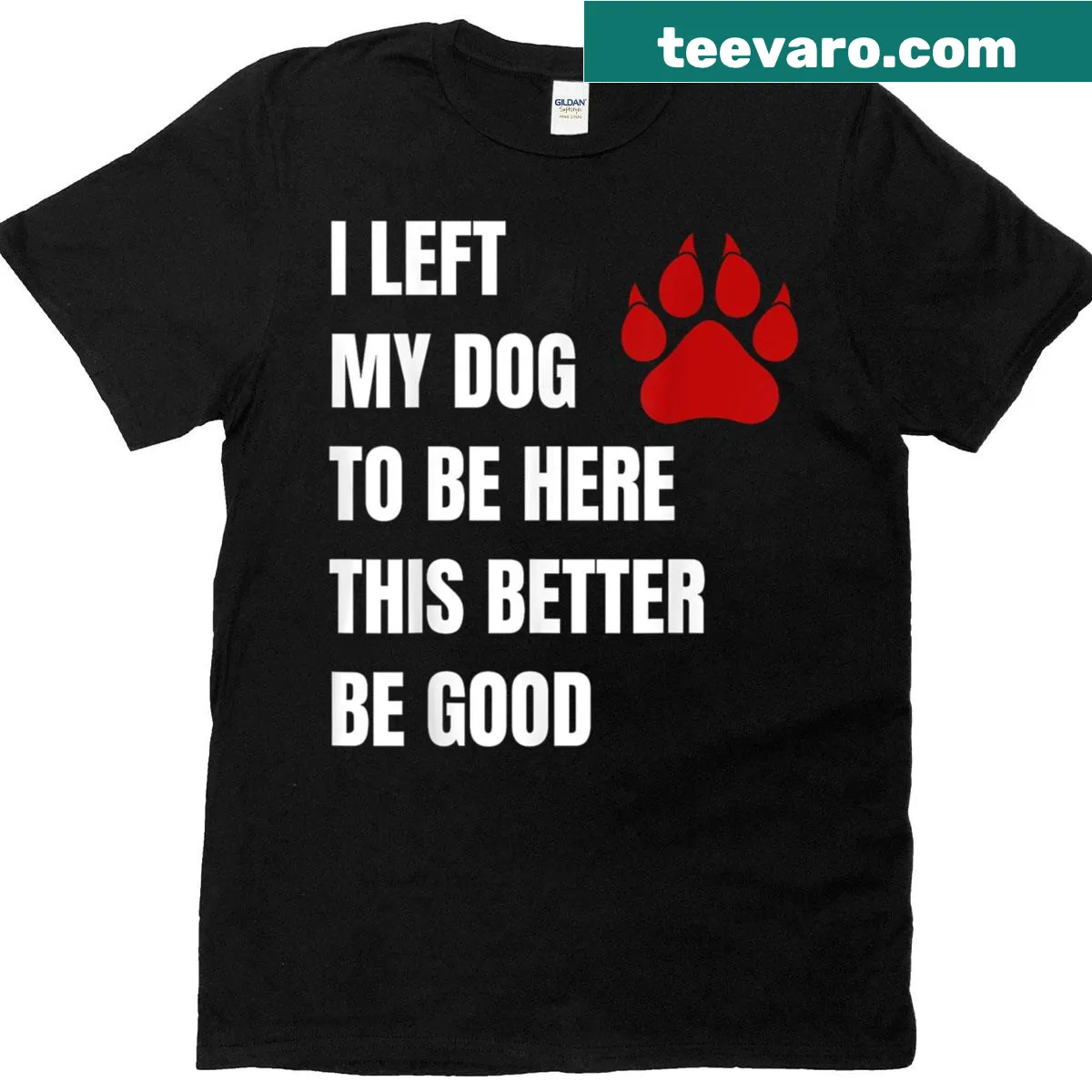 Funny t-shirt stating leaving dog for an event better be worth it. — on a men's t-shirt